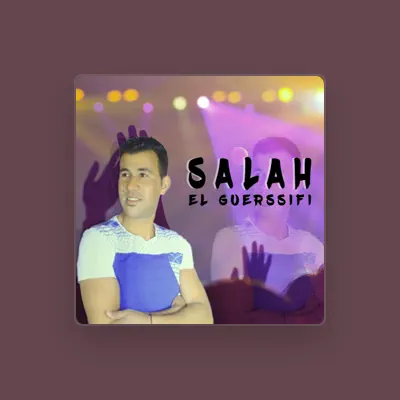 Listen to Salah El Guerssifi, watch music videos, read bio, see tour dates & more!