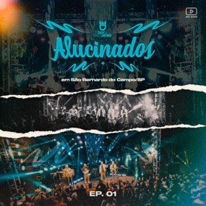 Alucinados (Ao Vivo em São Bernardo, SP), Ep. 01