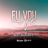 Eu Vou na Fé - Single - MC Bielzinho ZL, Mc GZ, MC Abraão da VC & Mc Rodriguinho ST