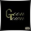 Goon Town (feat. Big B YXE & Stilly) - Single