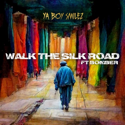 Walk the Silk Road (feat. Bomber) - Single