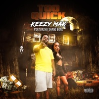 Too Quick (feat. Shani Boni) - Single - Keezy Mak