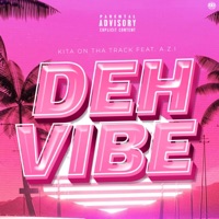 Deh Vibe (feat. A.Z.I) - Single - Kita On tha Track