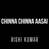 Chinna Chinna Aasai/Dil Hai Chota Sa - Single