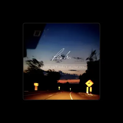 Listen to Fosh., watch music videos, read bio, see tour dates & more!