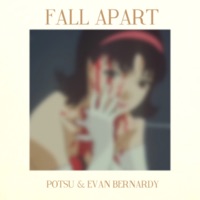 Fall Apart (feat. Evan Bernardy) - Single - potsu
