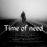 Time of Need (feat. Kl0siit) - Single - Weed Jesus