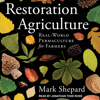 Restoration Agriculture : Real-World Permaculture for Farmers - Mark Shepard
