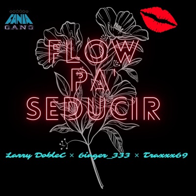 Flow pa' seducir (feat. 6inger_333 & Traxxx69) - Single