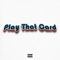 Play That Card - Dillin Hoox & Anno Domini Beats lyrics