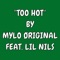 Too Hot (feat. Lil Nils) - Mylo Øriginal lyrics