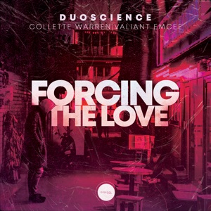 Forcing the Love (feat. Valiant Emcee & Collette Warren)