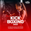 Kick Boxing 2022: 60 Minutes Mixed for Fitness & Workout 140 bpm/32 Count - Hard EDM Workout