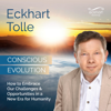 Conscious Evolution: How to Embrace Our Challenges and Opportunities in a New Era for Humanity (Original Recording) - Eckhart Tolle