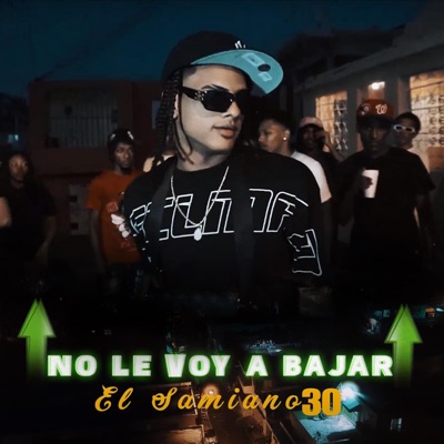 El Samiano30 No le voy a bajar - Single