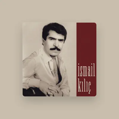 Listen to Ismail Kılıç, watch music videos, read bio, see tour dates & more!