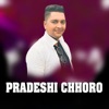 Pradeshi Chhoro - EP