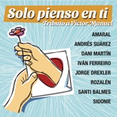 Solo Pienso en Ti - Tributo a Víctor Manuel (feat. Dani Martín, Iván Ferreiro, Jorge Drexler, Rozalén & Santi Balmes) [Versión 2022] artwork