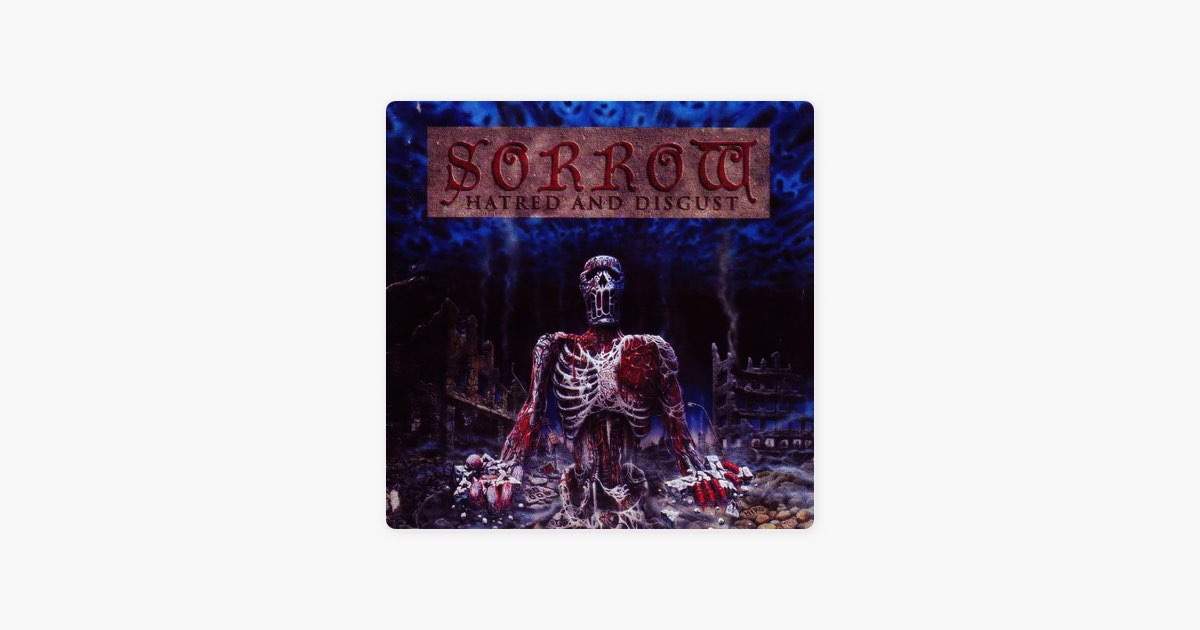 Hatred and Disgust - Album by Sorrow - Apple Music