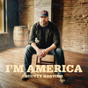 I'm America - EP - Scotty Hasting