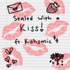 Sealed with a Kiss (feat. Kohsmic) - Single