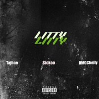 LITTY (feat. Tajhae & OMGChelly) - Single - Sickoo