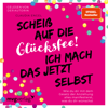 Scheiß auf die Glücksfee! Ich mach das jetzt selbst - Claudia Engel