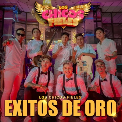 Los Chicos Fieles - Chichas Éxitos De Oro