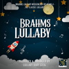 Brahms Lullaby (From "Wiegenlied Op.49 No.4") [Lullaby Version] - Lullaby Baby Geek