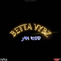 Betta Vybz - Single - Jah Kydd