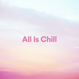 All Is Chill