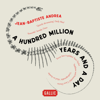 A Hundred Million Years and a Day (Unabridged) - Jean-Baptiste Andrea