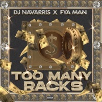 Too Many Racks - Single - DJ Navarris & Fya Man