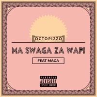 Swaga Za Wapi (feat. Maga) - Single - Octopizzo