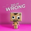 Do It Wrong - Single