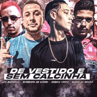 De Vestido e Sem Calcinha (feat. Branco Chefe) - Single - Black do Recife, Romarinho na Gestão & Levi Autentico