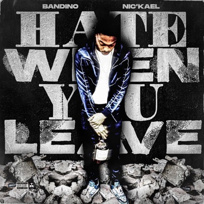Hate When You Leave (feat. Nic'Kael) - Single