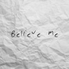 Believe Me - Single