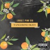 Tangerine Skies (feat. ✦Pink Cig✦) - Single