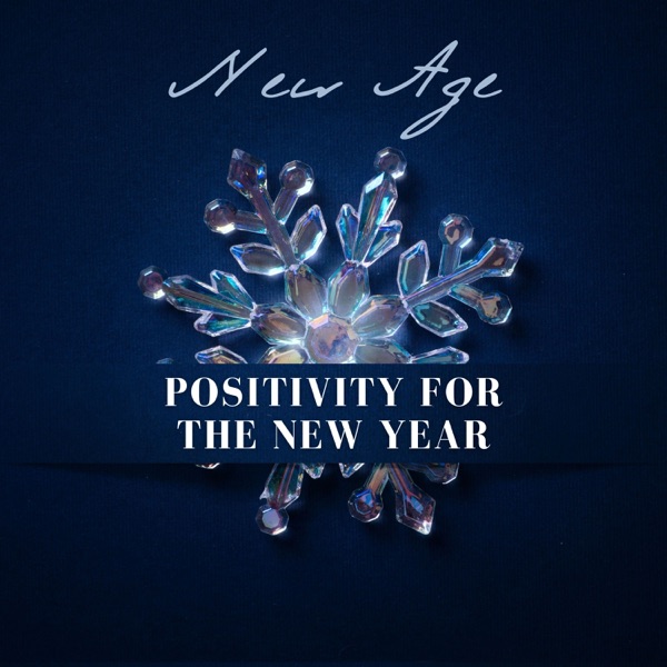 New Age Positivity for the New Year - Music to Awaken Positive Feelings