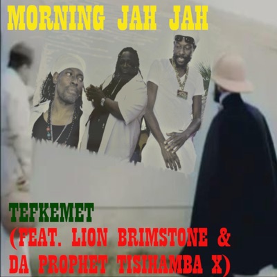 Morning Jah Jah (feat. LIONBRIMSTONE & DA PROPHET TISHAMBA X) - Single