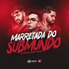 Marretada do Submundo (feat. mc pl alves) - Single