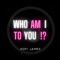 Who Am I to You artwork