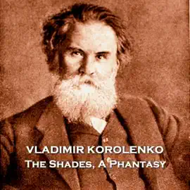 Shades, A Phantasy: Ukranian born Korolenko creates a fictional dialogue of Socrates to examine lifes biggest questions