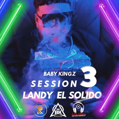 Baby Kingz Session 3 (feat. Landy el solido) - Single