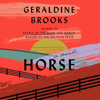 Horse: A Novel (Unabridged) - Geraldine Brooks