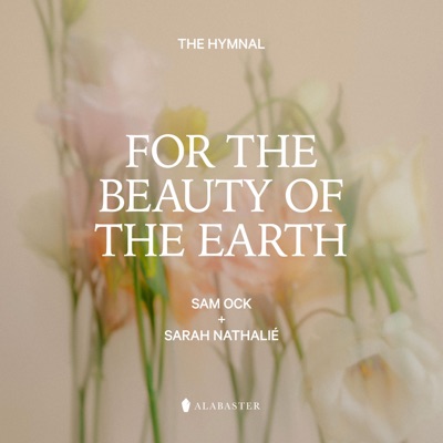 For the Beauty of the Earth (feat. Sam Ock & Sarah Nathalié) - Single