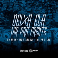 Deixa Ela Vir pra Frente - Single - Dj Ryuh oficial, MC P Araújo & MC PH Silva