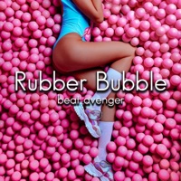 Rubber Bubble - Single - Beat Avenger