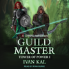 Guild Master : A LitRPG Adventure(Tower of Power) - Ivan Kal